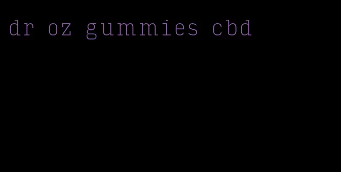 dr oz gummies cbd