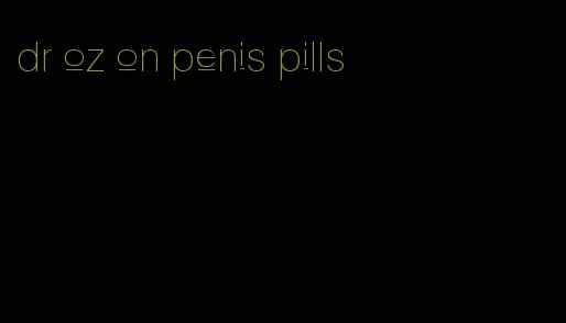 dr oz on penis pills