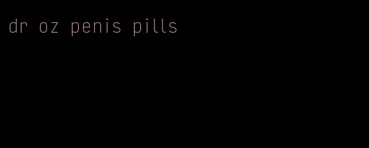 dr oz penis pills