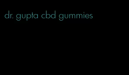 dr. gupta cbd gummies