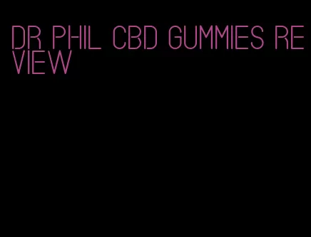 dr phil cbd gummies review