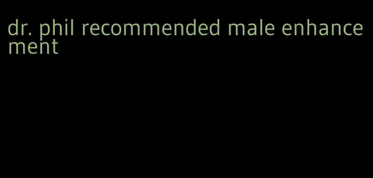 dr. phil recommended male enhancement