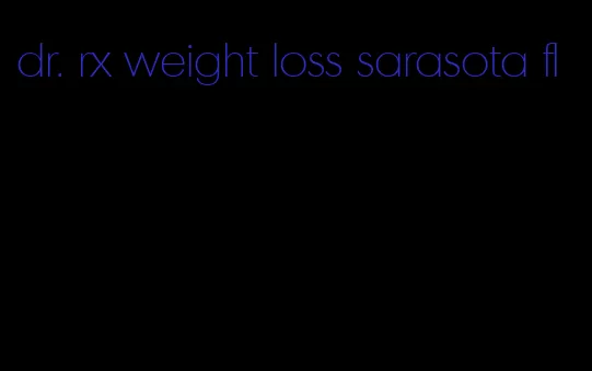 dr. rx weight loss sarasota fl