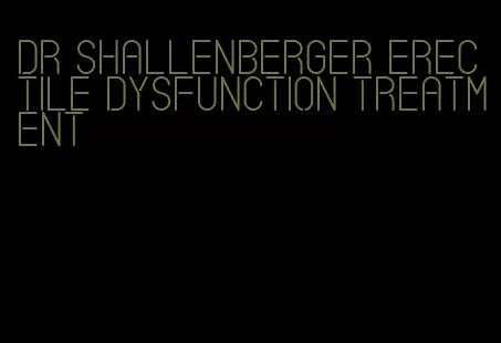 dr shallenberger erectile dysfunction treatment