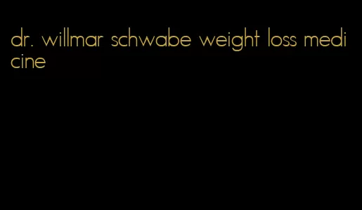 dr. willmar schwabe weight loss medicine