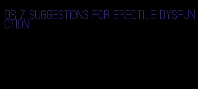 dr z suggestions for erectile dysfunction