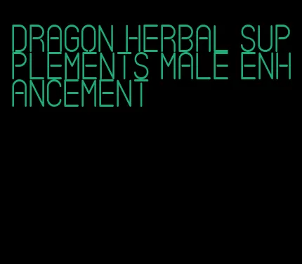 dragon herbal supplements male enhancement