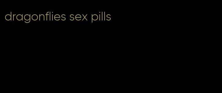 dragonflies sex pills