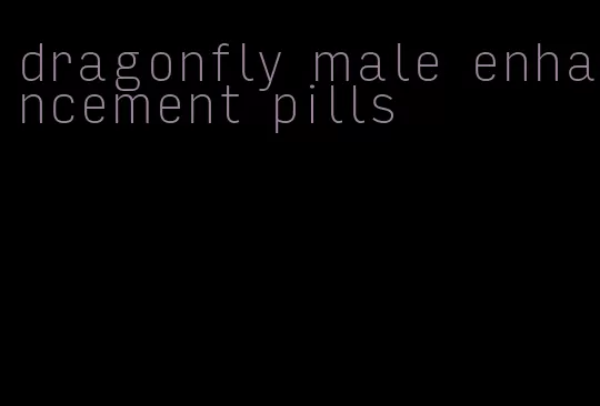 dragonfly male enhancement pills