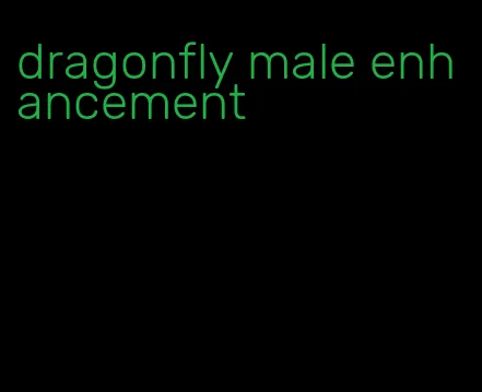 dragonfly male enhancement