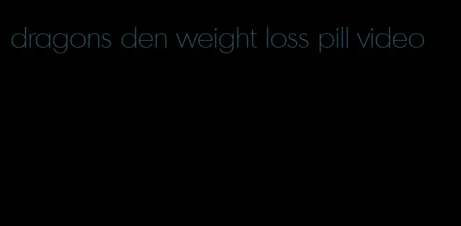 dragons den weight loss pill video