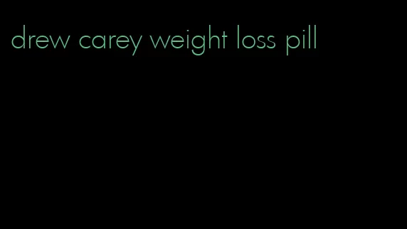 drew carey weight loss pill