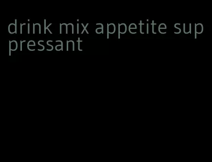 drink mix appetite suppressant