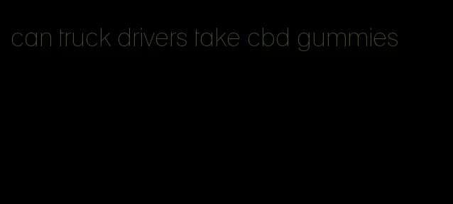 can truck drivers take cbd gummies