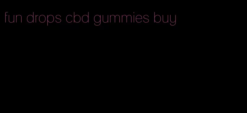 fun drops cbd gummies buy