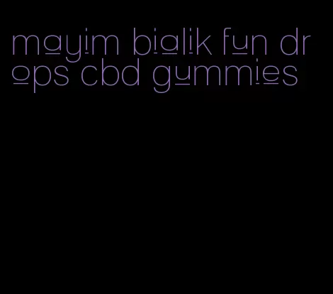 mayim bialik fun drops cbd gummies