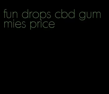 fun drops cbd gummies price