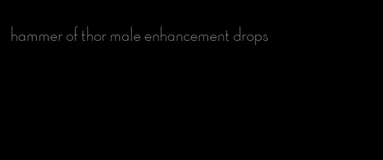 hammer of thor male enhancement drops