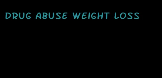 drug abuse weight loss