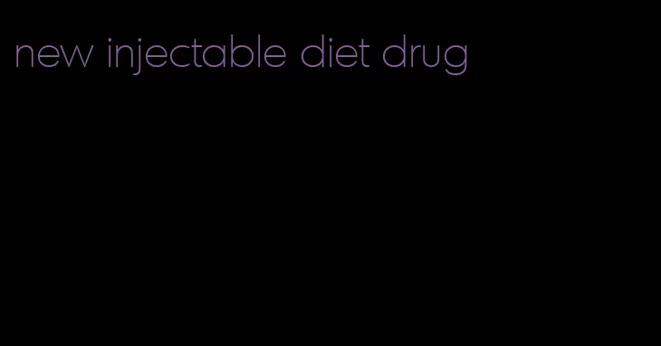 new injectable diet drug