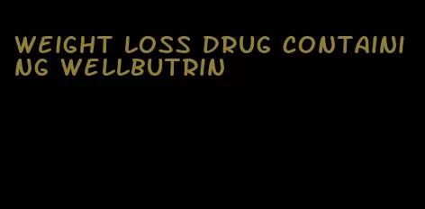 weight loss drug containing wellbutrin