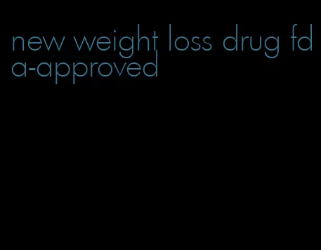 new weight loss drug fda-approved