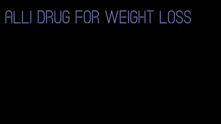 alli drug for weight loss