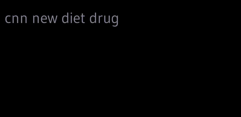 cnn new diet drug