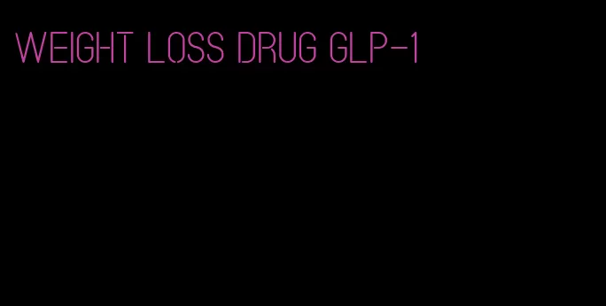 weight loss drug glp-1