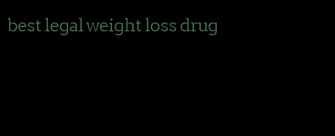 best legal weight loss drug