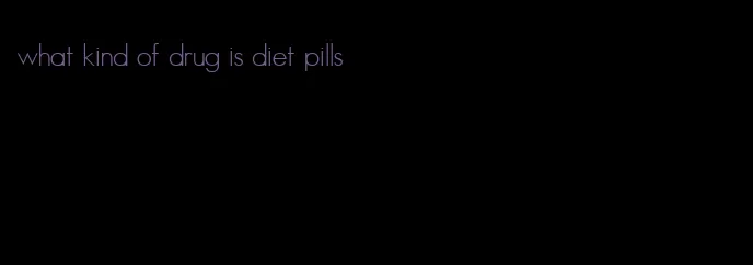 what kind of drug is diet pills