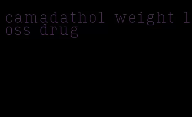 camadathol weight loss drug