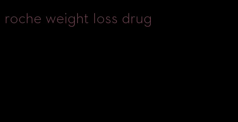 roche weight loss drug