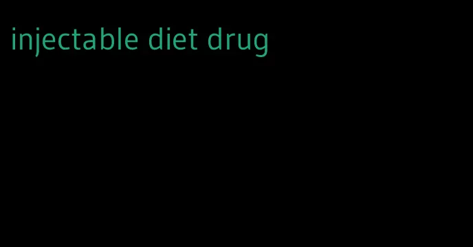 injectable diet drug