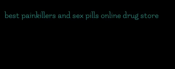 best painkillers and sex pills online drug store