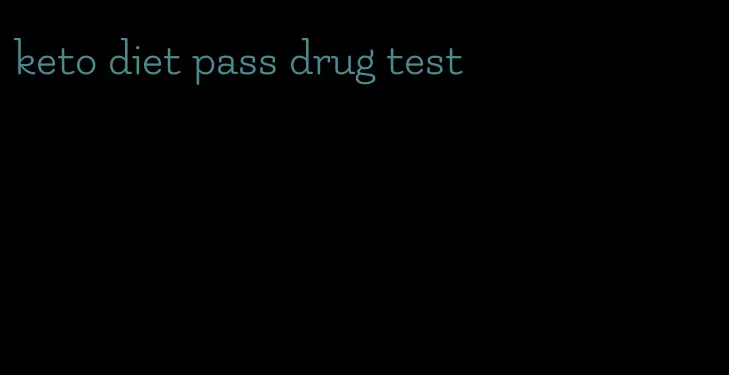 keto diet pass drug test