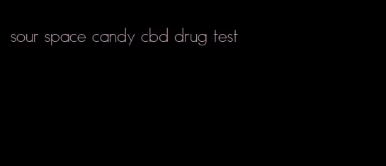 sour space candy cbd drug test