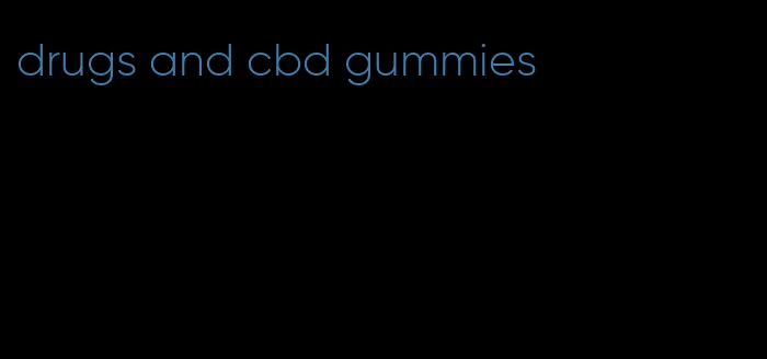 drugs and cbd gummies