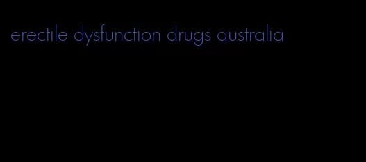 erectile dysfunction drugs australia