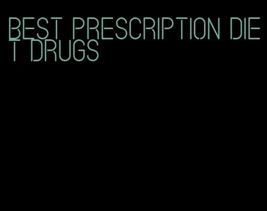 best prescription diet drugs