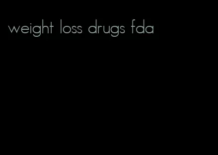 weight loss drugs fda