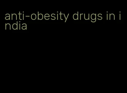 anti-obesity drugs in india