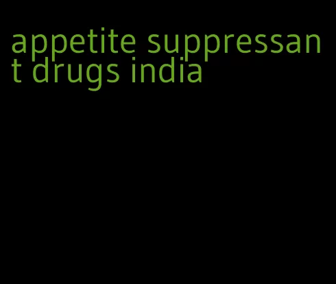 appetite suppressant drugs india