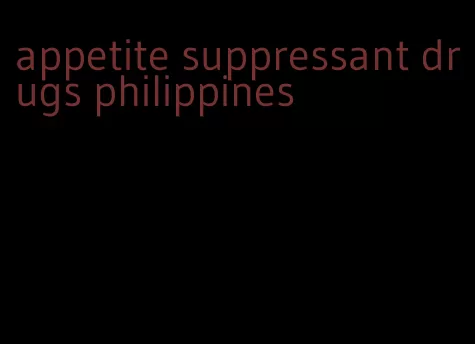 appetite suppressant drugs philippines