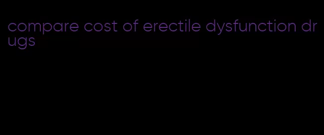 compare cost of erectile dysfunction drugs