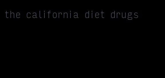 the california diet drugs