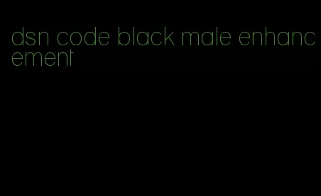 dsn code black male enhancement