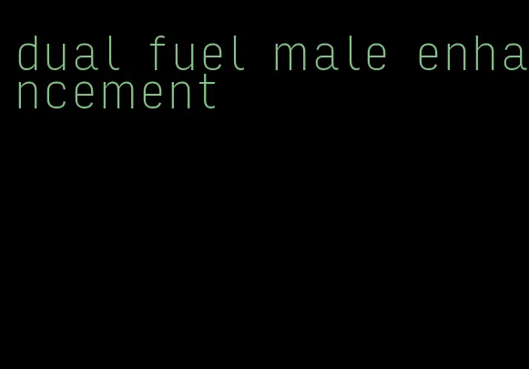 dual fuel male enhancement