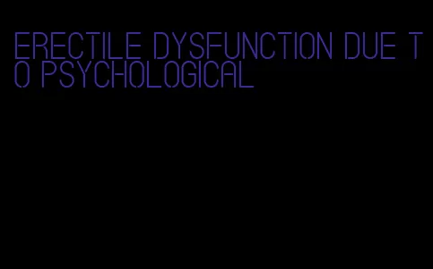 erectile dysfunction due to psychological