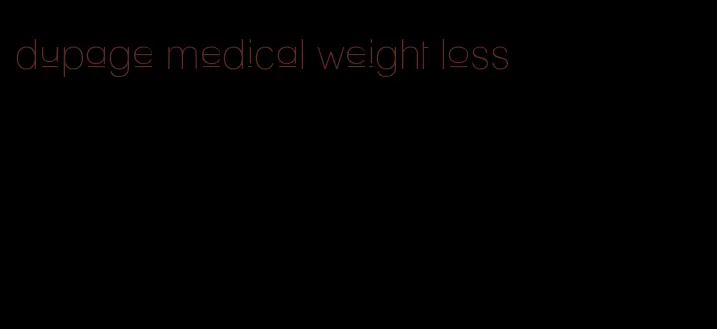 dupage medical weight loss